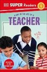 DK - DK Super Readers Level 1 A day in the Life of a Teacher