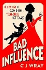 CJ Wray - Bad Influence