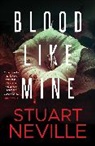 Stuart Neville, Neville Stuart - Blood Like Mine
