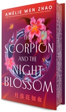 Amelie Wen Zhao, Amélie Wen Zhao - The Scorpion and the Night Blossom