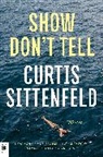 Curtis Sittenfeld - Show Don't Tell