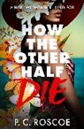 P C Roscoe, P.C. Roscoe - How the Other Half Die