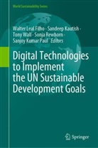 Walter Leal Filho, Sandeep Kautish, Walter Leal Filho, Sanjoy Kumar Paul, Sonja Rewhorn, Tony Wall... - Digital Technologies to Implement the UN Sustainable Development Goals