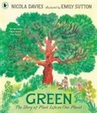 Nicola Davies, Davies Nicola, Sutton Emily - Green: The Story of Plant Life on Our Planet