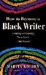 Marita Golden, Golden Marita - How to Become a Black Writer