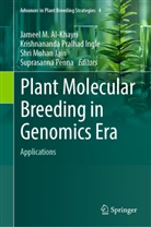 Jameel M. Al-Khayri, Krishnananda P. Ingle, Krishnananda Pralhad Ingle, S. Mohan Jain, Shri Mohan Jain, S Mohan Jain et al... - Plant Molecular Breeding in Genomics Era
