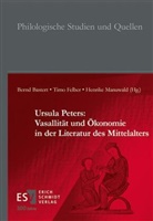 Bernd Bastert, Timo Felber, Timo Felber (Prof. Dr.), Henrike Manuwald, Hen Manuwald (Prof. Dr.) - Ursula Peters: Vasallität und Ökonomie in der Literatur des Mittelalters