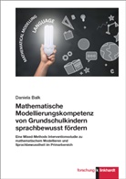 Daniela Balk - Mathematische Modellierungskompetenz von Grundschulkindern sprachbewusst fördern