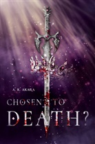 A. K. Akara, Aki und Kiara, A. K. Akara, A.K. Akara, A K Akara - Chosen to death? - Band 1