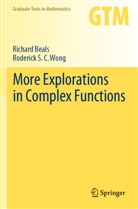 Richard Beals, Roderick S C Wong, Roderick S. C. Wong, Roderick S.C. Wong - More Explorations in Complex Functions
