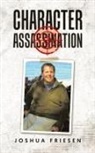 Joshua Friesen - Character Assassination
