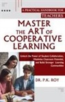Roy P K - Master the Art of Cooperative Learning