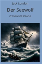 Jack London, André Graf - Der Seewolf: In Einfacher Sprache