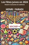 Henri Faradi - Les Fêtes Juives en 2024 Histoires, Coutumes et Traditions