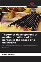 Elena Ezhova - Theory of development of aesthetic culture of a person in the space of a university