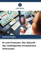 Sumeet Gupta - KI und Finanzen: Die Zukunft des intelligenten Investierens erforschen