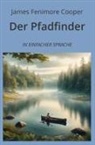 James Fenimore Cooper, André Graf - Der Pfadfinder: In Einfacher Sprache