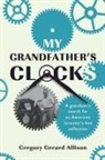 Gregory Gerard Allison - My Grandfather's Clocks