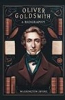 Washington Irving - Oliver Goldsmith A Biography