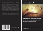 Gargi Singh - Navegar por la última frontera: el Derecho internacional del espacio ultraterrestre