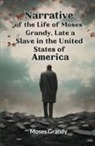Moses Grandy - Narrative of the Life of Moses Grandy, Late a Slave in the United States of America