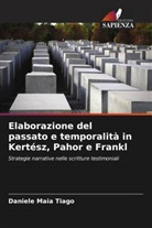 Daniele Maia Tiago - Elaborazione del passato e temporalità in Kertész, Pahor e Frankl