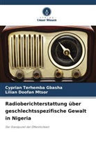 Cyprian Terhemba Gbasha, Lilian Doofan Mtsor - Radioberichterstattung über geschlechtsspezifische Gewalt in Nigeria
