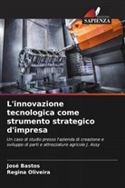 José Bastos, Regina Oliveira - L'innovazione tecnologica come strumento strategico d'impresa