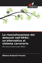 Bibiana Rabaioli Prestes - La risocializzazione dei detenuti nell'APAC: un'alternativa al sistema carcerario