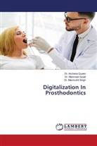 Dr. Manmeet Gulati, Manmeet Gulati, Archana Queen, Dr. Archana Queen, Dr. Manmohit Singh, Manmohit Singh - Digitalization In Prosthodontics
