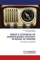 Cyprian Terhemba Gbasha, Lilian Doofan Mtsor - RADIO'S COVERAGE OF GENDER-BASED VIOLENCE IN BENUE OF NIGERIA