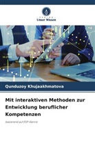 Qunduzoy Khujaakhmatova - Mit interaktiven Methoden zur Entwicklung beruflicher Kompetenzen