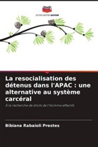Bibiana Rabaioli Prestes - La resocialisation des détenus dans l'APAC : une alternative au système carcéral