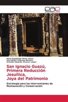 Arnoldo Eduardo Alvarez López, Sara Belén Ledesma Benítez, María Guadalupe Pérez Afara - San Ignacio Guazú, Primera Reducción Jesuítica, Joya del Patrimonio