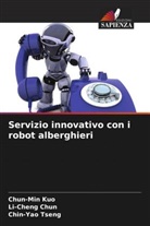 Li-Cheng Chun, Chun-Min Kuo, Chin-Yao Tseng - Servizio innovativo con i robot alberghieri