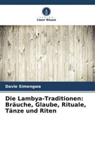 Davie Simengwa - Die Lambya-Traditionen: Bräuche, Glaube, Rituale, Tänze und Riten