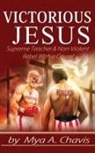 Mya A. Chavis - Victorious Jesus