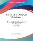 Alexander Starbuck - History Of The American Whale Fishery