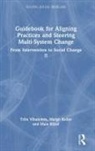 Margit Keller, Keller Margit, Maie Kiisel, Kiisel Maie, Triin Vihalemm, Triin Keller Vihalemm... - Guidebook for Aligning Practices and Steering Multi-System Change