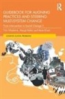 Margit Keller, Keller Margit, Maie Kiisel, Kiisel Maie, Triin Vihalemm, Triin Keller Vihalemm... - Guidebook for Aligning Practices and Steering Multi-System Change