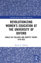 Dennis Ahlburg, Dennis A. Ahlburg, Dennis A. (Trinity University Ahlburg, Ahlburg Dennis A. - Revolutionizing Womens Education At the University of Oxford