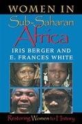 Iris Berger, E. Frances White - Women in Sub-Saharan Africa Restoring Women to History