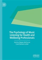 Carol Barbara Lotter, Katrina Skewes McFerran - The Psychology of Music Listening for Health and Wellbeing Professionals