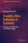 Katarzyna Maniszewska - Towards a New Definition of Terrorism