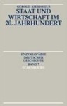 Gerold Ambrosius - Staat und Wirtschaft im 20. Jahrhundert