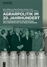 Joachim Bitterlich, Gustavo u Corni, Horst Möller, Joachim Bitterlich, Gustavo Corni, Gustavo Corni u a... - Agrarpolitik im 20. Jahrhundert