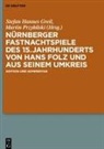 Theresia Biehl, Christoph Gerhardt, Stefan Hannes Greil, Stefan Hannes Greil, Przybilski, Martin Przybilski... - Nürnberger Fastnachtspiele des 15. Jahrhunderts von Hans Folz und seinem Umkreis