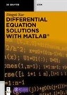 Dingyü Xue, Tsinghua University Press - Differential Equation Solutions with MATLAB®