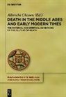 Albrecht Classen - Death in the Middle Ages and Early Modern Times