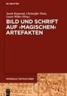 Sarah Kiyanrad, Christoffer Theis, Laura Willer - Bild und Schrift auf 'magischen' Artefakten